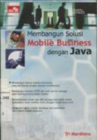 MEMBANGUN SOLUSI MOBILE BUSINESS DENGAN JAVA