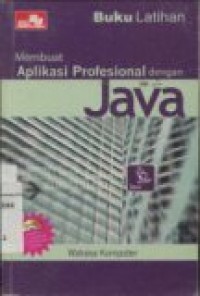 BUKU LATIHAN: MEMBUAT APLIKASI PROFESIONAL DENGAN JAVA