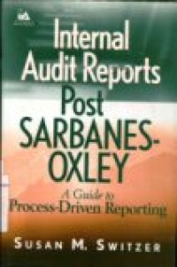 INTERNAL AUDIT REPORTS POST SARBANES-OXLEY: A GUIDE TO PROCESS-DRIVEN REPORTING