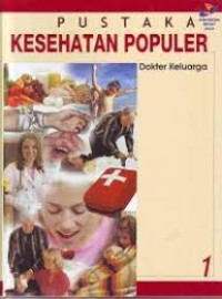 PUSTAKA KESEHATAN POPULER 1: DOKTER KELUARGA