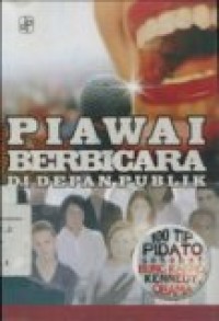 PIAWAI BERBICARA DI DEPAN PUBLIK: 100 TIP PIDATO SEHEBAT BUNG KARNO; KENNEDY; DAN OBAMA DALAM MENGHIPNOTIS AUDIEN