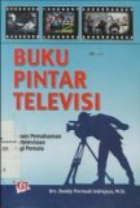 BUKU PINTAR TELEVISI: PROSES PEMAHAMAN PERTELEVISIAN BAGI PEMULA