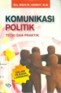 KOMUNIKASI POLITIK: TEORI DAN PRAKTIK