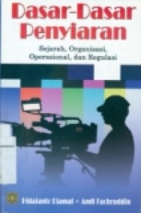 DASAR-DASAR PENYIARAN: SEJARAH; ORGANISASI; OPERASIONAL; DAN REGULASI