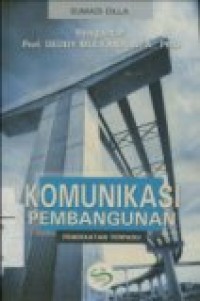 KOMUNIKASI PEMBANGUNAN: PENDEKATAN TERPADU