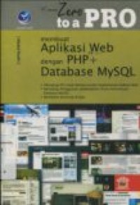 FROM ZERO TO A PRO: MEMBUAT APLIKASI WEB DENGAN PHP DAN DATABASE MYSQL