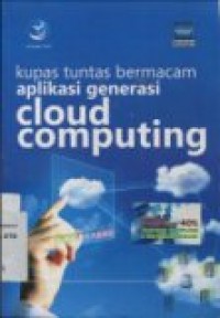 KUPAS TUNTAS BERMACAM APLIKASI GENERASI CLOUD COMPUTING