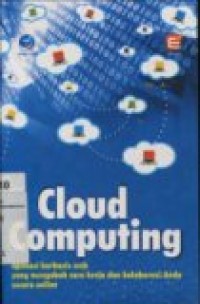 CLOUD COMPUTING: APLIKASI BERBASIS WEB YANG MENGUBAH CARA KERJA DAN KOLABORASI ANDA SECARA ONLINE