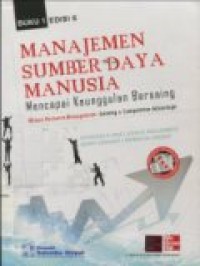 MANAJEMEN SUMBER DAYA MANUSIA: Mencapai Keunggulan Bersaing (Buku 1)