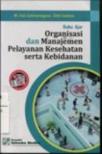 BUKU AJAR ORGANISASI DAN MANAJEMEN PELAYANAN KESEHATAN SERTA KEBIDANAN