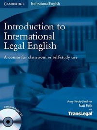 [CD] INTRODUCTION TO INTERNATIONAL LEGAL ENGLISH: A COURSE FOR CLASSROOM OR SELF-STUDY USE