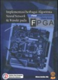 IMPLEMENTASI BERBAGAI ALGORITMA NEURAL NETWORK & WAVELET PADA FPGA (FIELD PROGRAMMABLE GATE ARRAY)