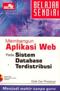 BELAJAR SENDIRI: MEMBANGUN APLIKASI WEB PADA SISTEM DATABASE TERDISTRIBUSI