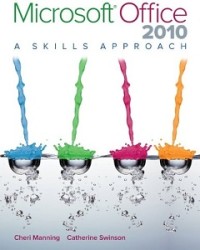 MICROSOFT OFFICE 2010: A SKILLS APPROACH