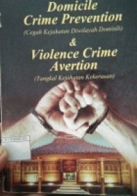 DOMICILE CRIME PREVENTION AND VIOLENCE CRIME AVERTION (CEGAH KEJAHATAN DIWILAYAH DOMISILI DAN TANGKAL KEJAHATAN KEKERASAN)