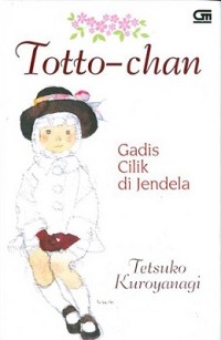 TOTTO-CHAN: GADIS CILIK DI JENDELA