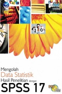 MENGOLAH DATA STATISTIK HASIL PENELITIAN DENGAN SPSS 17