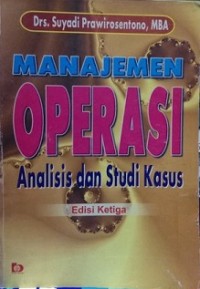 MANAJEMEN OPERASI : ANALISIS DAN STUDI KASUS