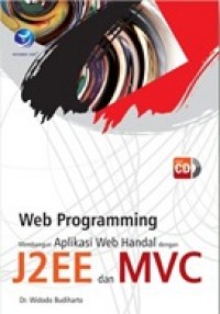 WEB PROGRAMMING: MEMBANGUN APLIKASI WEB HANDAL DENGAN J2EE DAN MVC