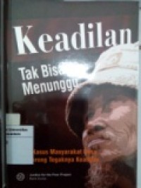 Keadilan Tak Bisa Menunggu: Studi Kasus Masyakarat Desa Mendorong Tegaknya Keadilan