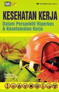 KESEHATAN KERJA: DALAM PERSPEKTIF HIPERKES & KESELAMATAN KERJA