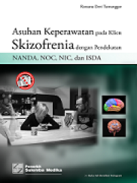 ASUHAN KEPERAWATAN PADA KLIEN SKIZOFRENIA DENGAN PENDEKATAN NANDA, NOC, NIC, DAN ISDA