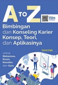 A TO Z BIMBINGAN DAN KONSELING KARIER: KONSEP, TEORI, DAN APLIKASINYA