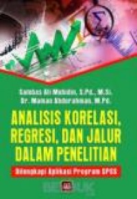 Analisis Korelasi, Regresi, Dan Jalur Dalam Penelitian Dilengkapi Aplikasi Program SPSS