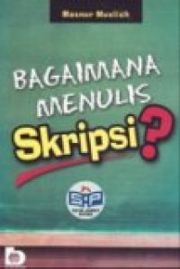 BAGAIMANA MENULIS SKRIPSI?