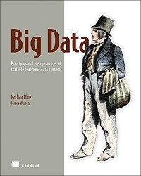 BIG DATA PRINCIPLES AND BEST PRACTICES OF SCALABLE REALTIME DATA SYSTEMS