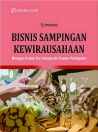 BISNIS SAMPINGAN KEWIRAUSAHAAN: MENGGALI POTENSI DIRI SEBAGAI IDE SUMBER PENDAPATAN