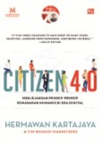 CITIZEN 4.0: MENJEJAKKAN PRINSIP-PRINSIP PEMASARAN HUMANIS DI ERA DIGITAL