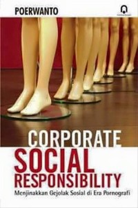 CORPORATE SOCIAL RESPONSIBILITY: MENJINAKKAN GEJOLAK SOSIAL DI ERA PORNOGRAFI
