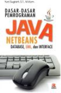 DASAR-DASAR PEMOGRAMAN JAVA NETBEANS : DATABASE, UML, DAN INTERFACE
