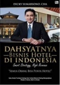 Dahsyatnya Bisnis Hotel Di Indonesia : Smart Strategy, High Revenue