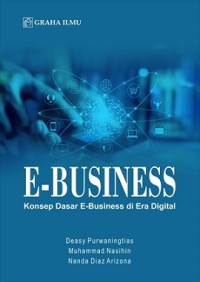 E-BUSINESS: KONSEP DASAR E-BUSINESS DI ERA DIGITAL