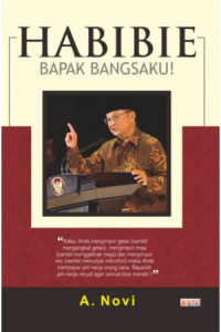 HABIBIE : Bapak Bangsaku!