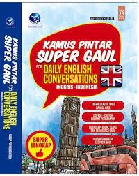 KAMUS PINTAR SUPER GAUL: FOR DAILY ENGLISH CONVERSATION INGGRIS-INDONESIA