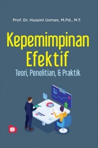 KEPEMIMPINAN EFEKTIF: TEORI, PENELITIAN DAN PRAKTIK