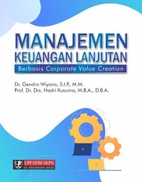 MANAJEMEN KEUANGAN LANJUTAN: BERBASIS CORPORATE VALUE CREATION