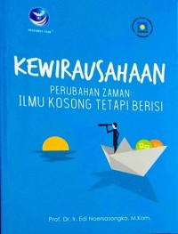 KEWIRAUSAHAAN PERUBAHAN ZAMAN: ILMU KOSONG TERTAPI BERISI