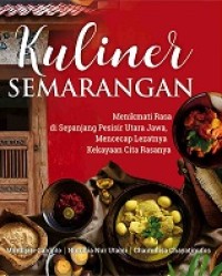 KULINER SEMARANGAN: MENIKMATI RASA DI SEPANJANG PESISIR UTARA JAWA, MENCECAP LEZATNYA KEKAYAAN CITA RASANYA