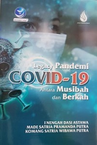 LEGACY PANDEMI COVID-19: ANTARA MUSIBAH DAN BERKAH