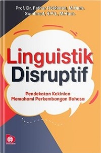 LINGUSTIK DISRUPTIF: PENDEKATAN KEKINIAN MEMAHAMI PERKEMBANGAN BAHASA