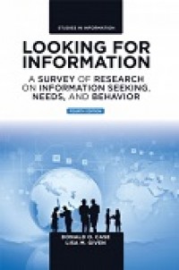 LOOKING FOR INFORMATION: A SURVEY OF RESEARCH ON INFORMATION SEEKING, NEEDS, AND BEHAVIOR