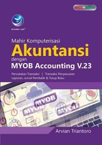 MAHIR KOMPUTERISASI AKUNTANSI DENGAN MYOB ACCOUNTING V.23