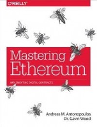 MASTERING ETHEREUM: BUILDING SMART CONTRACTS AND DAPPS