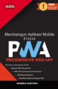 MEMBANGUN APLIKASI MOBILE DENGAN PROGRESSIVE WEB APP (PWA)