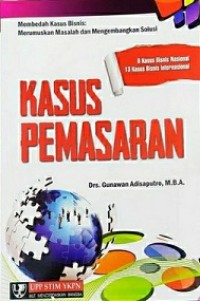 MEMBEDAH KASUS BISNIS: MERUMUSKAN MASALAH DAN MENGEMBANGKAN SOLUSI KASUS PEMASARAN