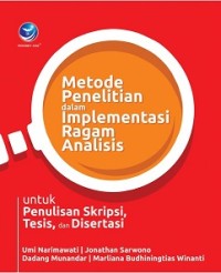 METODE PENELITIAN DALAM IMPLEMENTASI RAGAM ANALISIS (UNTUK PENULISAN SKRIPSI, TESIS, DAN DISERTASI)